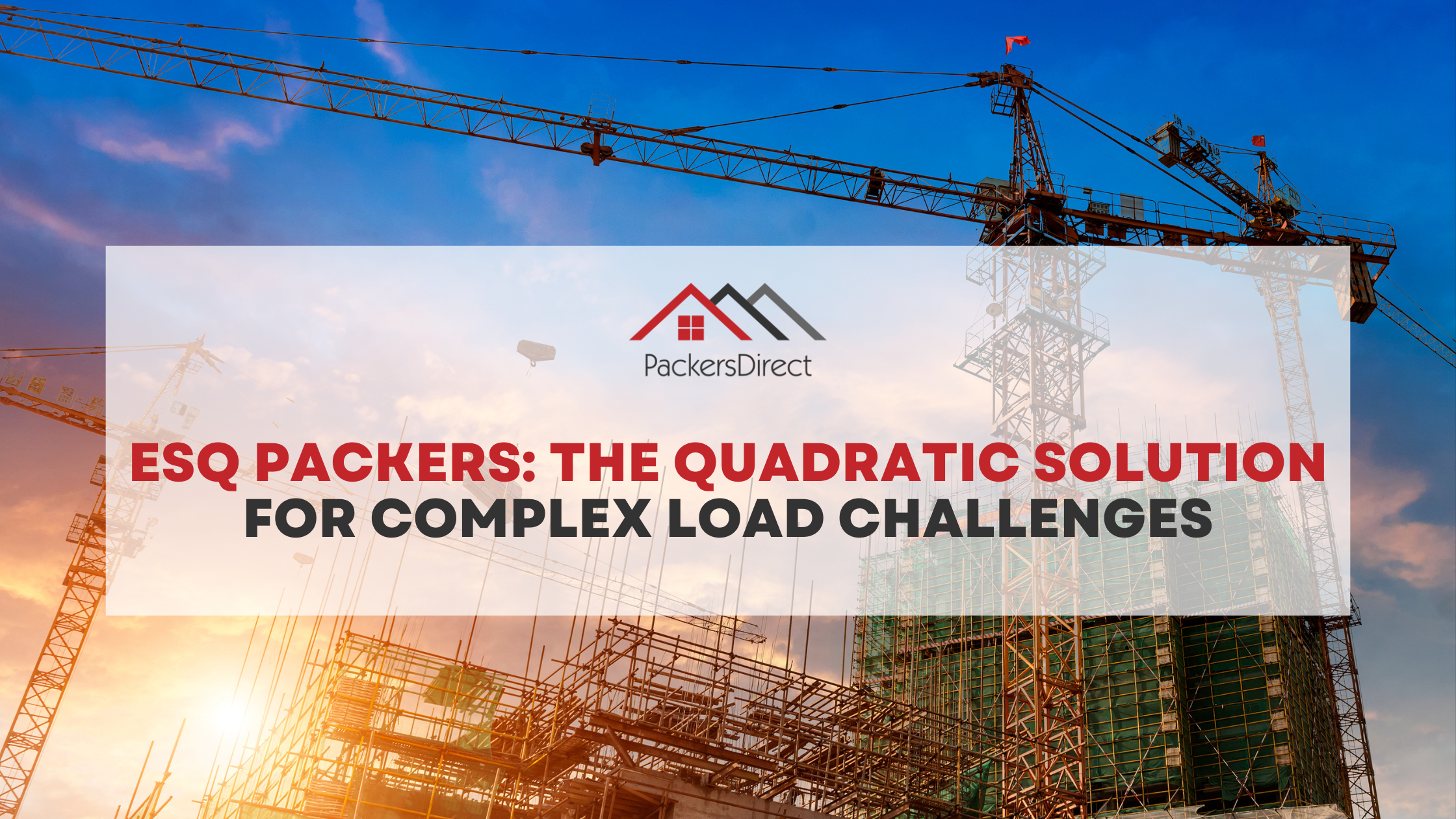 ESQ Packers: The Quadratic Solution for Complex Load Challenges